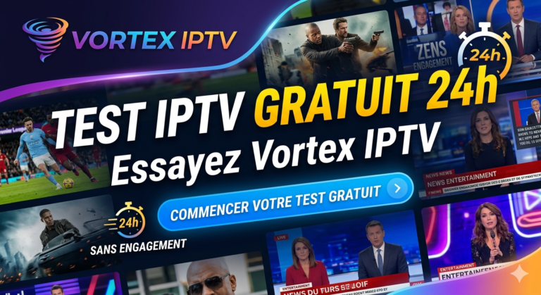 Test IPTV gratuit 24h Vortex IPTV – essayez un IPTV premium avec chaînes TV, films et séries en HD et 4K